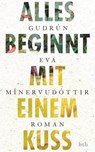 Alles beginnt mit einem Kuss - Gudrún Eva Mínervudóttir - 9783641121587