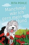 Manchmal wär ich gern mein Hund - Rita Pohle - 9783641125370