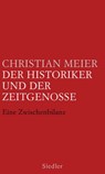 Der Historiker und der Zeitgenosse - Christian Meier - 9783641136482
