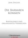 Die Barbaren kommen - Jean Ziegler - 9783641141622