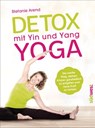 Detox mit Yin und Yang Yoga - Stefanie Arend - 9783641151553