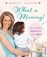 What a Mommy! - Monica Meier-Ivancan - 9783641153274