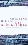 Die Glücklichen - Kristine Bilkau - 9783641156367