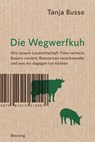 Die Wegwerfkuh - Tanja Busse - 9783641156411