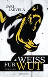 Weiß für Wut - Jari Järvelä - 9783641159979