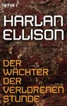 Der Wächter der verlorenen Stunde - Harlan Ellison - 9783641160715