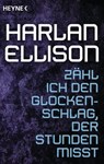 Zähl ich den Glockenschlag, der Stunden misst - Harlan Ellison - 9783641160722