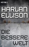 Die bessere Welt - Harlan Ellison - 9783641160777