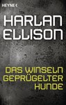 Das Winseln geprügelter Hunde - Harlan Ellison - 9783641160791