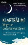 Klarträume – Wege ins Unterbewusstsein - Caroline McCready ; Robert Waggoner - 9783641163037