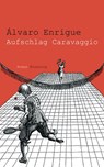 Aufschlag Caravaggio - Álvaro Enrigue - 9783641164447