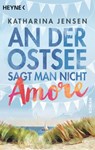 An der Ostsee sagt man nicht Amore - Katharina Jensen - 9783641165208