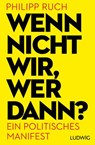 Wenn nicht wir, wer dann? - Philipp Ruch - 9783641167035