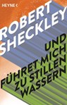 Und führet mich zu stillen Wassern - Robert Sheckley - 9783641169060
