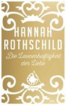 Die Launenhaftigkeit der Liebe - Hannah Rothschild - 9783641174231