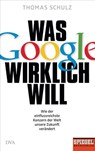 Was Google wirklich will - Thomas Schulz - 9783641174309