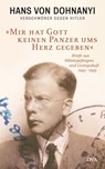 »Mir hat Gott keinen Panzer ums Herz gegeben« - Hans von Dohnanyi ; Klaus von Dohnanyi - 9783641174644