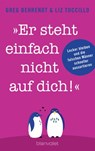"Er steht einfach nicht auf dich!" - Greg Behrendt ; Liz Tuccillo - 9783641174835