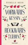 Vorwärts küssen, rückwärts lieben - Sybille Hein - 9783641176655