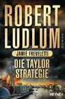 Die Taylor-Strategie - Robert Ludlum ; Jamie Freveletti - 9783641180591
