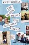 Der Zauber meines viel zu kurzen Lebens - Kate Gross - 9783641180652