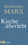 Kirche (über)lebt - Reinhard Marx - 9783641181826