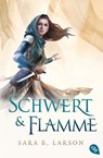 Schwert & Flamme - Sara B. Larson - 9783641182595