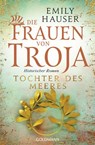 Die Frauen von Troja - Emily Hauser - 9783641185008