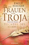 Die Frauen von Troja - Emily Hauser - 9783641185015