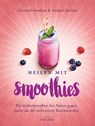 Heilen mit Smoothies - Anna Cavelius ; Chantal-Fleur Sandjon - 9783641186937