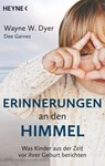 Erinnerungen an den Himmel - Wayne W. Dyer ; Dee Garnes - 9783641187583