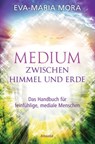 Medium zwischen Himmel und Erde - Eva-Maria Mora - 9783641188122