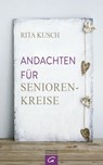 Andachten für Seniorenkreise - Rita Kusch - 9783641188979