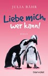 Liebe mich, wer kann! - Julia Bähr - 9783641189150