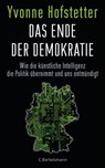 Das Ende der Demokratie - Yvonne Hofstetter - 9783641193911