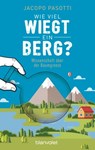 Wie viel wiegt ein Berg? - Jacopo Pasotti - 9783641194857