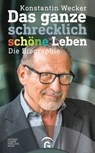 Das ganze schrecklich schöne Leben - Konstantin Wecker - 9783641196905