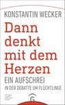 Dann denkt mit dem Herzen - - Konstantin Wecker - 9783641198398