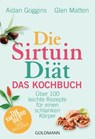 Die Sirtuin-Diät - Das Kochbuch - Aidan Goggins ; Glen Matten - 9783641201432