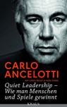 Quiet Leadership – Wie man Menschen und Spiele gewinnt - Carlo Ancelotti ; Chris Brady ; Mike Forde - 9783641201494