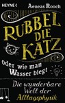 Rubbel die Katz oder wie man Wasser biegt - Aeneas Rooch - 9783641201579