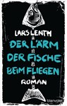 Der Lärm der Fische beim Fliegen - Lars Lenth - 9783641201913