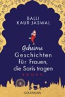 Geheime Geschichten für Frauen, die Saris tragen - Balli Kaur Jaswal - 9783641205034