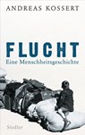 Flucht – Eine Menschheitsgeschichte - Andreas Kossert - 9783641206161