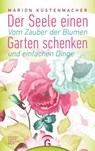 Der Seele einen Garten schenken - Marion Küstenmacher - 9783641208622