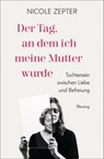 Der Tag, an dem ich meine Mutter wurde - Nicole Zepter - 9783641209124