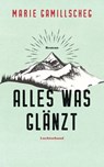Alles was glänzt - Marie Gamillscheg - 9783641215590
