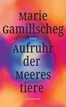 Aufruhr der Meerestiere - Marie Gamillscheg - 9783641215606
