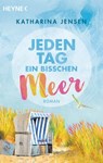 Jeden Tag ein bisschen Meer - Katharina Jensen - 9783641216030