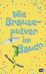 Wie Brausepulver im Bauch - Christine Fehér - 9783641218621